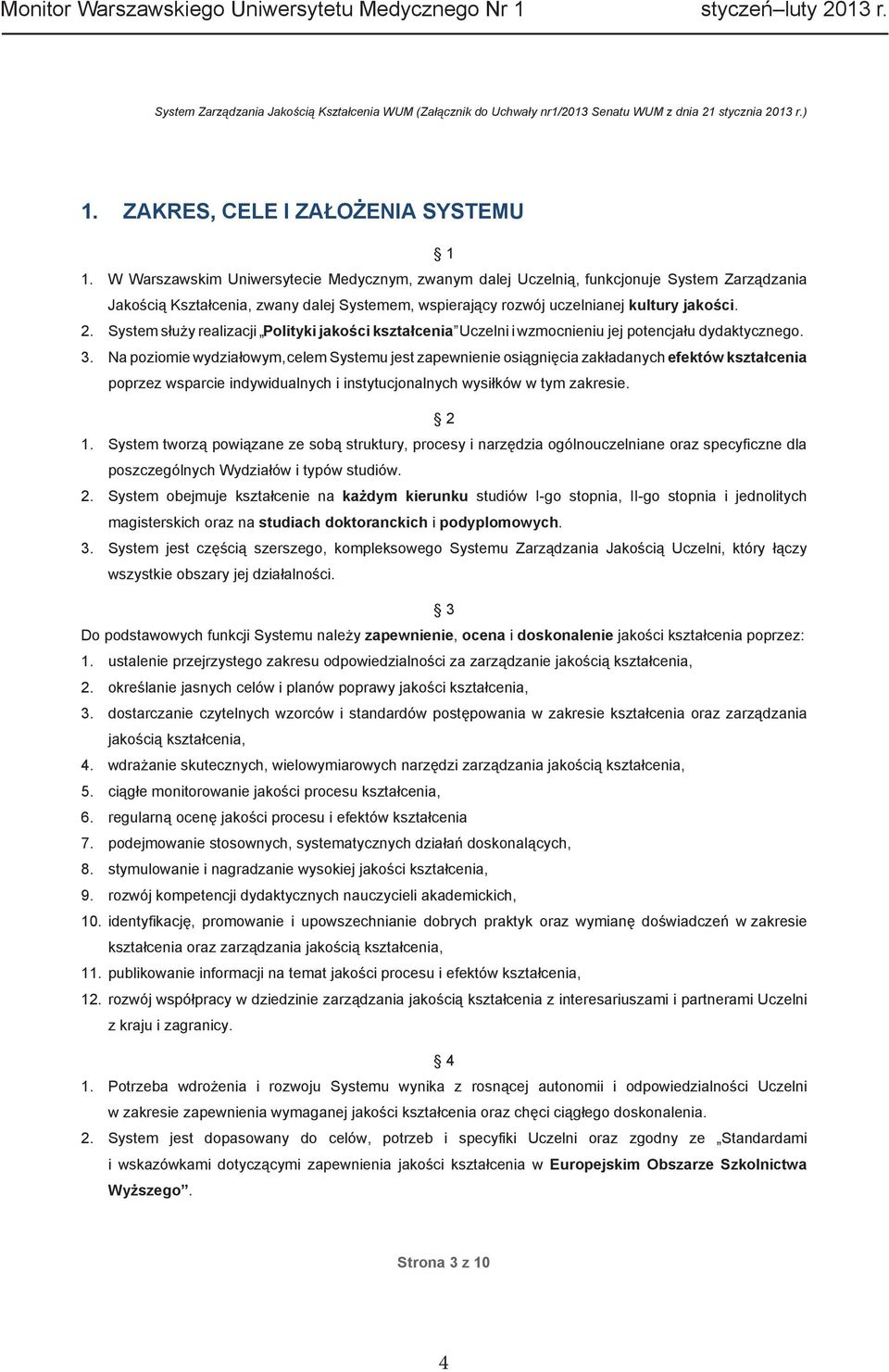 System s u y realizacji Polityki jako ci kszta cenia Uczelni i wzmocnieniu jej potencja u dydaktycznego. 3.