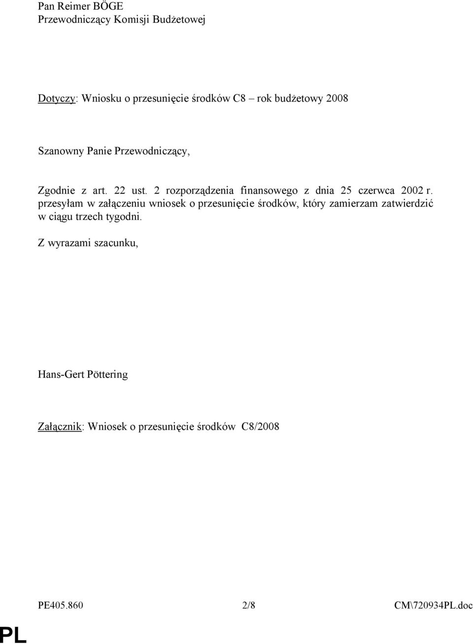 przesyłam w załączeniu wniosek o przesunięcie środków, który zamierzam zatwierdzić w ciągu trzech tygodni.