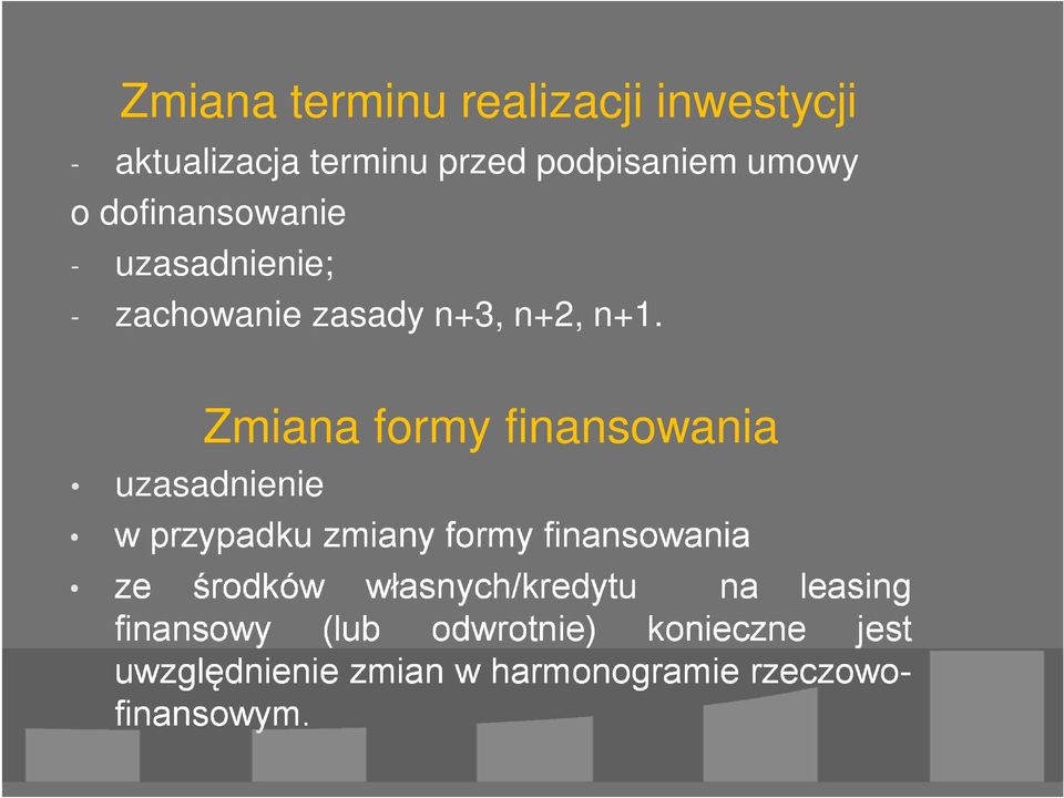 uzasadnienie Zmiana formy finansowania w przypadku zmiany formy finansowania ze rodków w