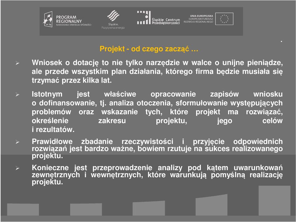 Istotnym jest ciwe opracowanie zapisów wniosku o dofinansowanie, tj.