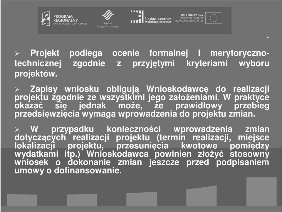 W praktyce okaza si jednak mo e, e prawid owy przebieg przedsi wzi cia wymaga wprowadzenia do projektu zmian.