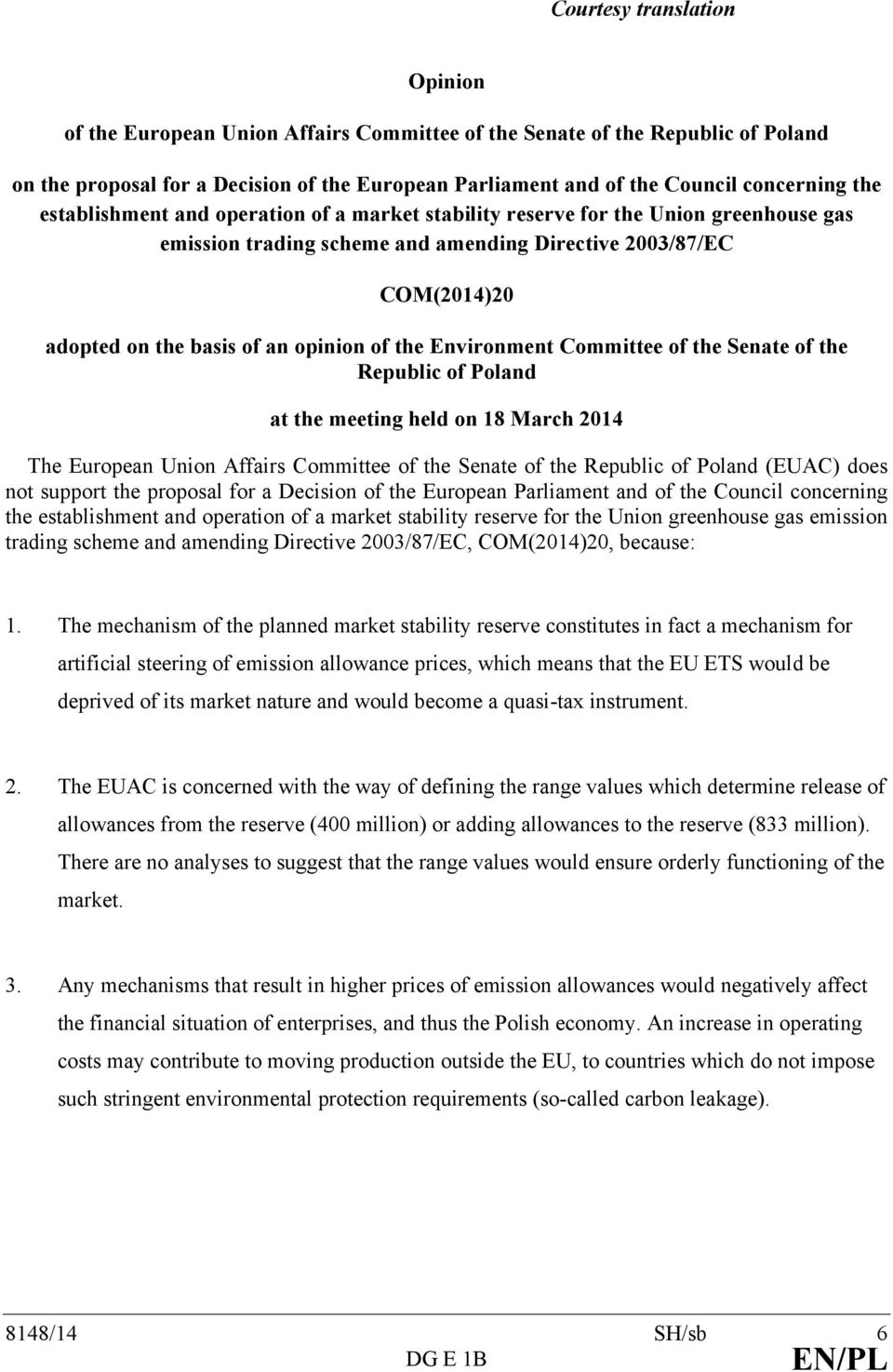 the Environment Committee of the Senate of the Republic of Poland at the meeting held on 18 March 2014 The European Union Affairs Committee of the Senate of the Republic of Poland (EUAC) does not