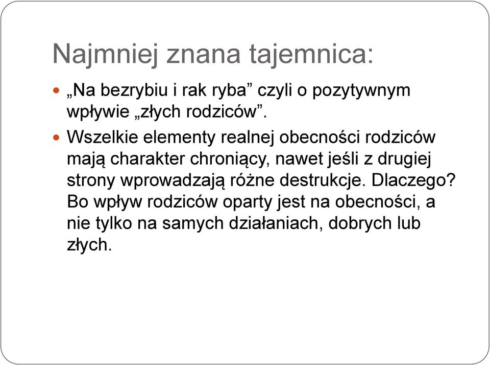 Wszelkie elementy realnej obecności rodziców mają charakter chroniący, nawet jeśli