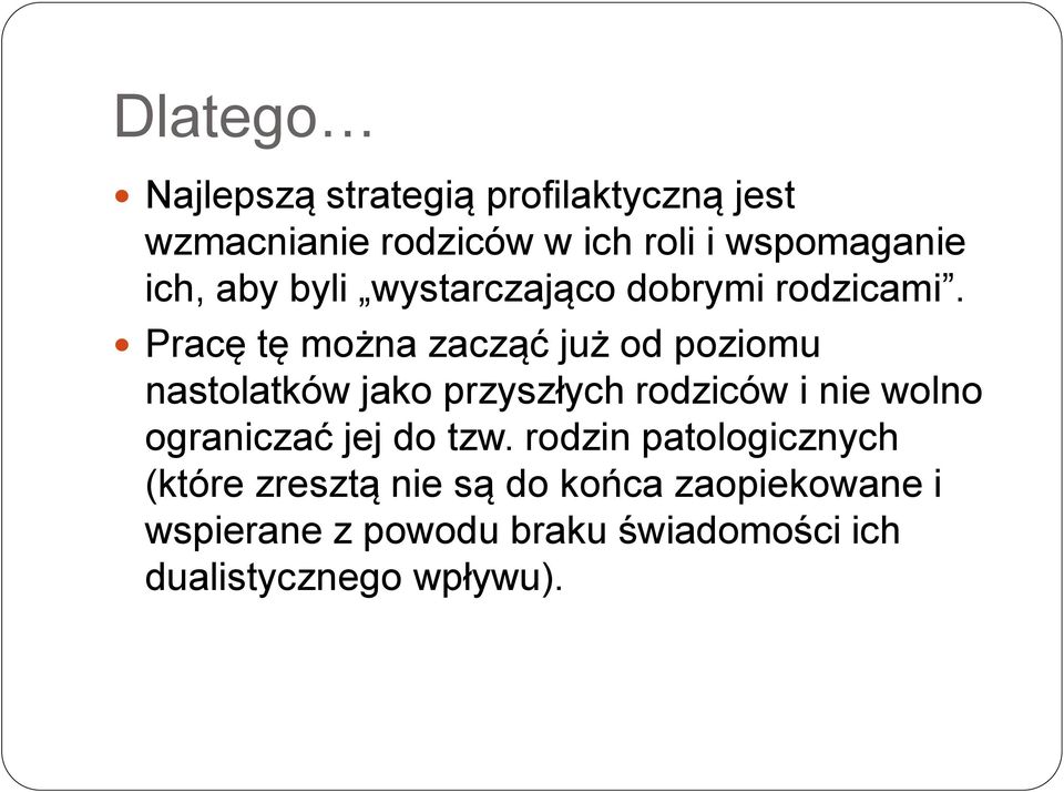 Pracę tę można zacząć już od poziomu nastolatków jako przyszłych rodziców i nie wolno