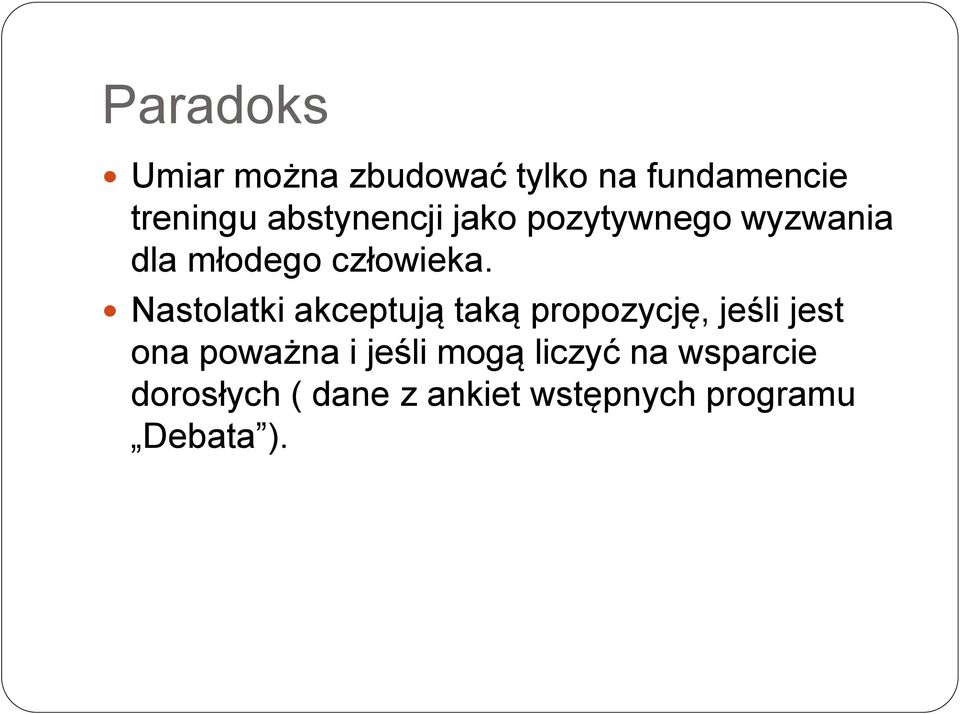 Nastolatki akceptują taką propozycję, jeśli jest ona poważna i