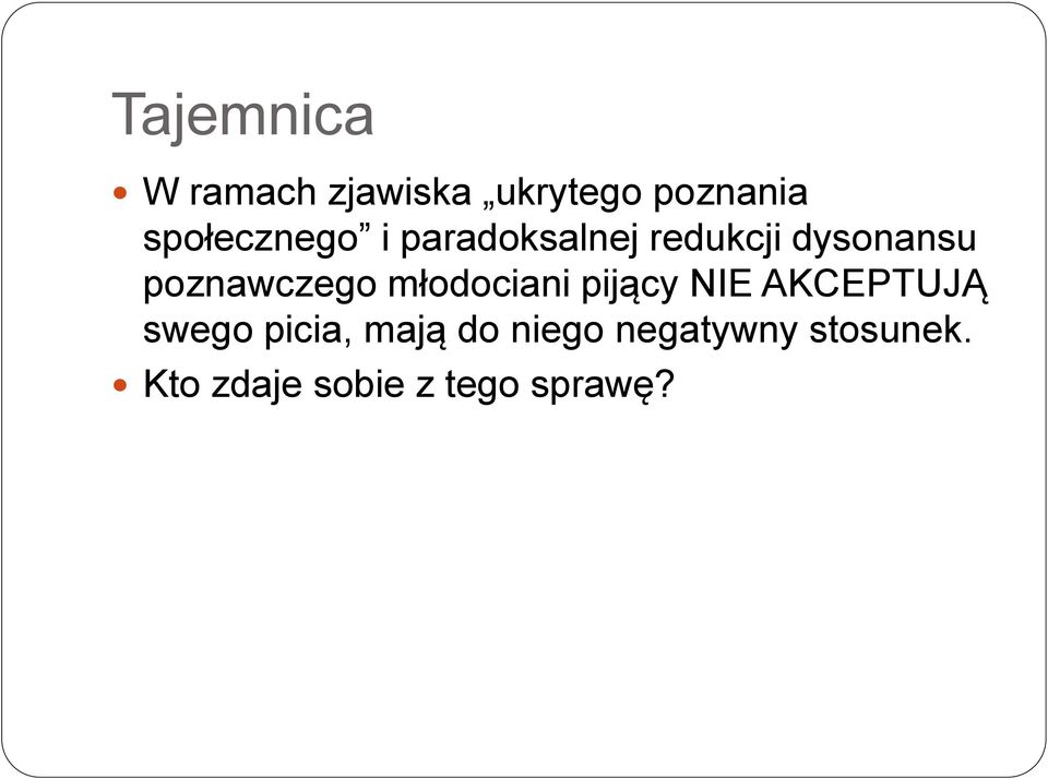 poznawczego młodociani pijący NIE AKCEPTUJĄ swego