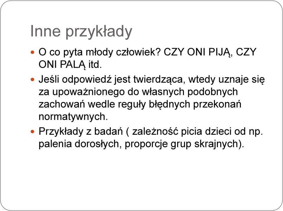 własnych podobnych zachowań wedle reguły błędnych przekonań normatywnych.