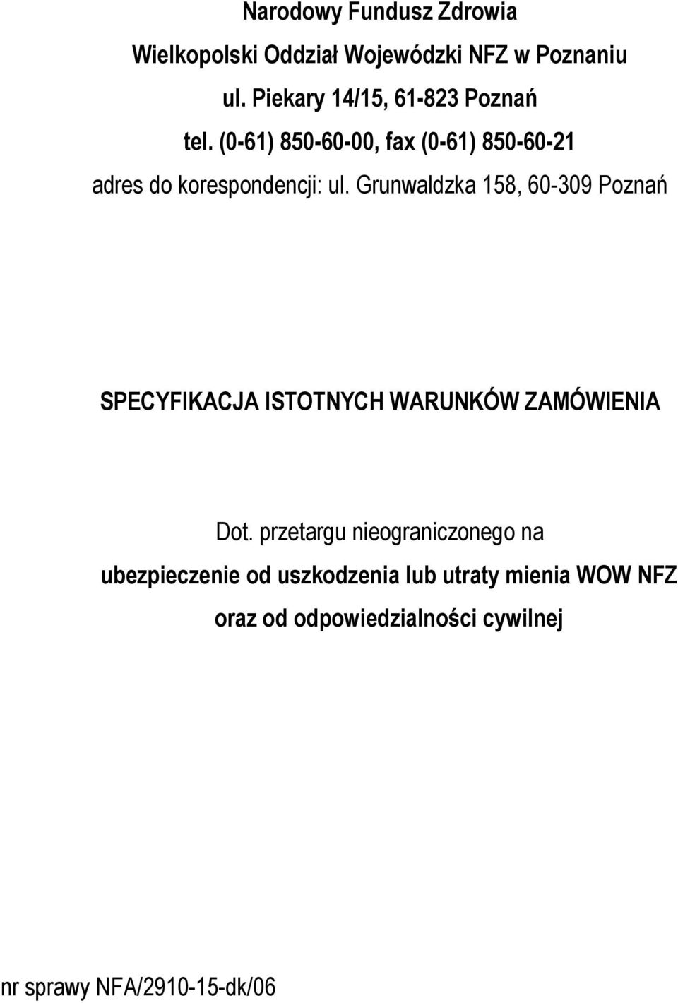 Grunwaldzka 158, 60-309 Poznań SPECYFIKACJA ISTOTNYCH WARUNKÓW ZAMÓWIENIA Dot.