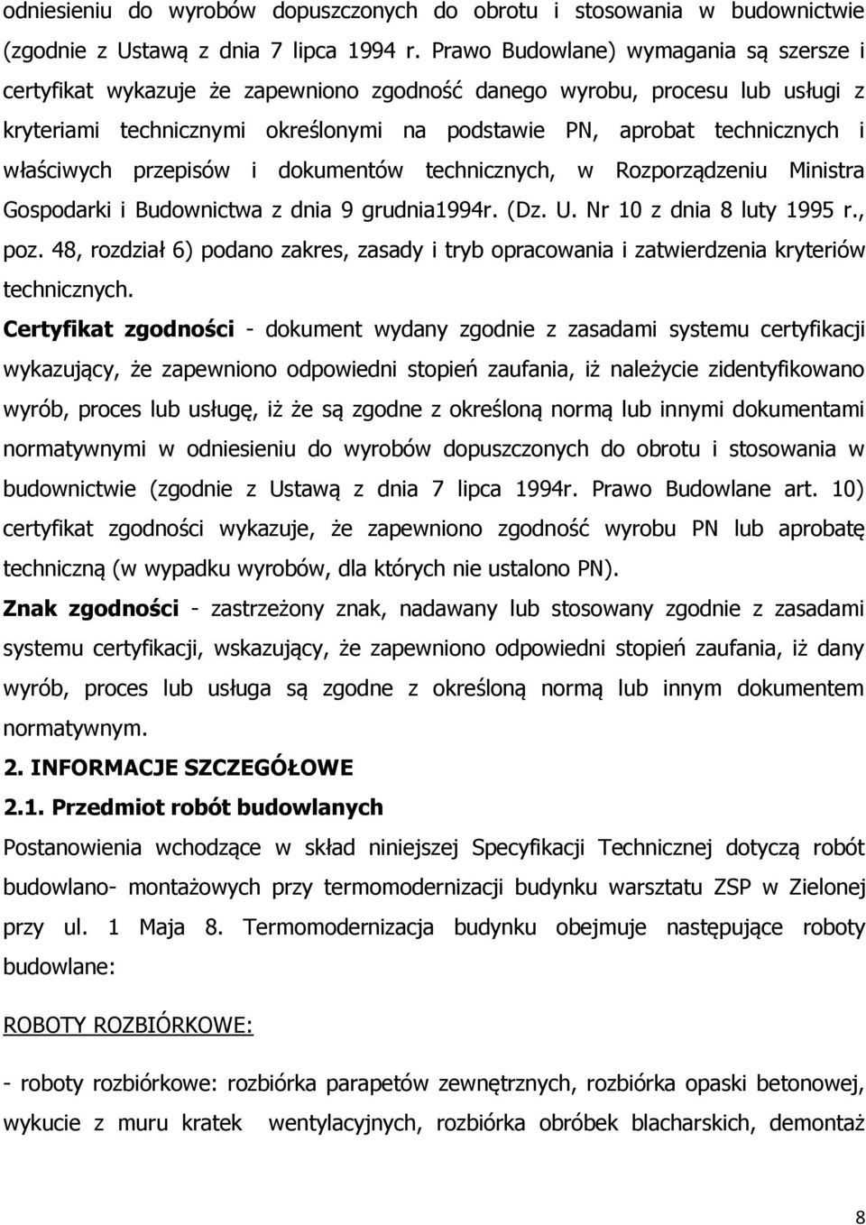 właściwych przepisów i dokumentów technicznych, w Rozporządzeniu Ministra Gospodarki i Budownictwa z dnia 9 grudnia1994r. (Dz. U. Nr 10 z dnia 8 luty 1995 r., poz.
