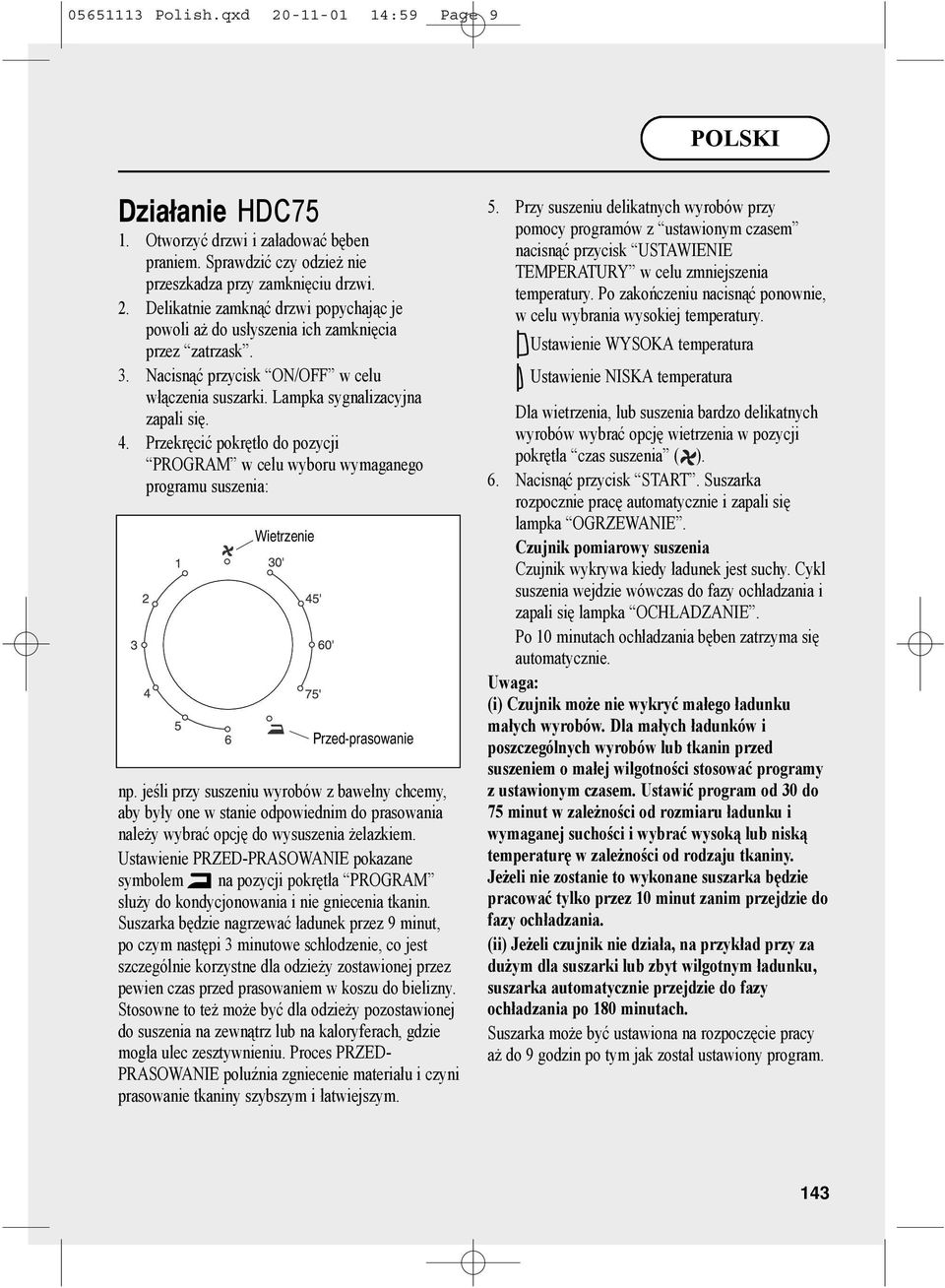 Przekręcić pokrętło do pozycji PROGRAM w celu wyboru wymaganego programu suszenia: Wietrzenie Przed-prasowanie np.