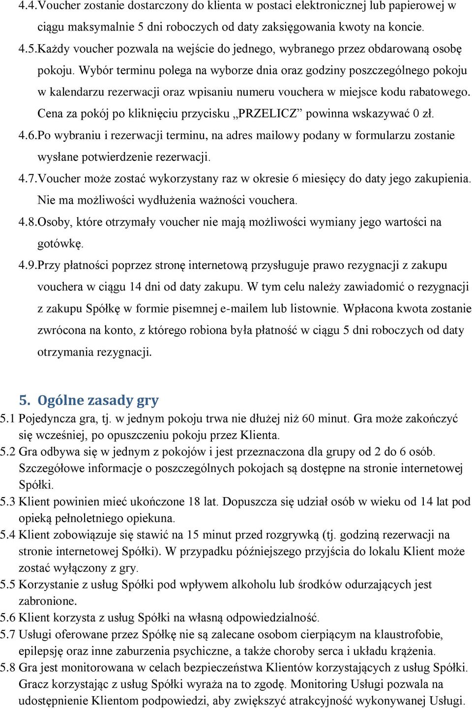Cena za pokój po kliknięciu przycisku PRZELICZ powinna wskazywać 0 zł. 4.6.Po wybraniu i rezerwacji terminu, na adres mailowy podany w formularzu zostanie wysłane potwierdzenie rezerwacji. 4.7.