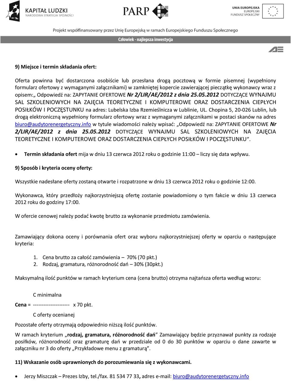 2012 DOTYCZĄCE WYNAJMU SAL SZKOLENIOWYCH NA ZAJĘCIA TEORETYCZNE I KOMPUTEROWE ORAZ DOSTARCZENIA CIEPŁYCH POSIŁKÓW I POCZĘSTUNKU na adres: Lubelska Izba Rzemieślnicza w Lublinie, UL.