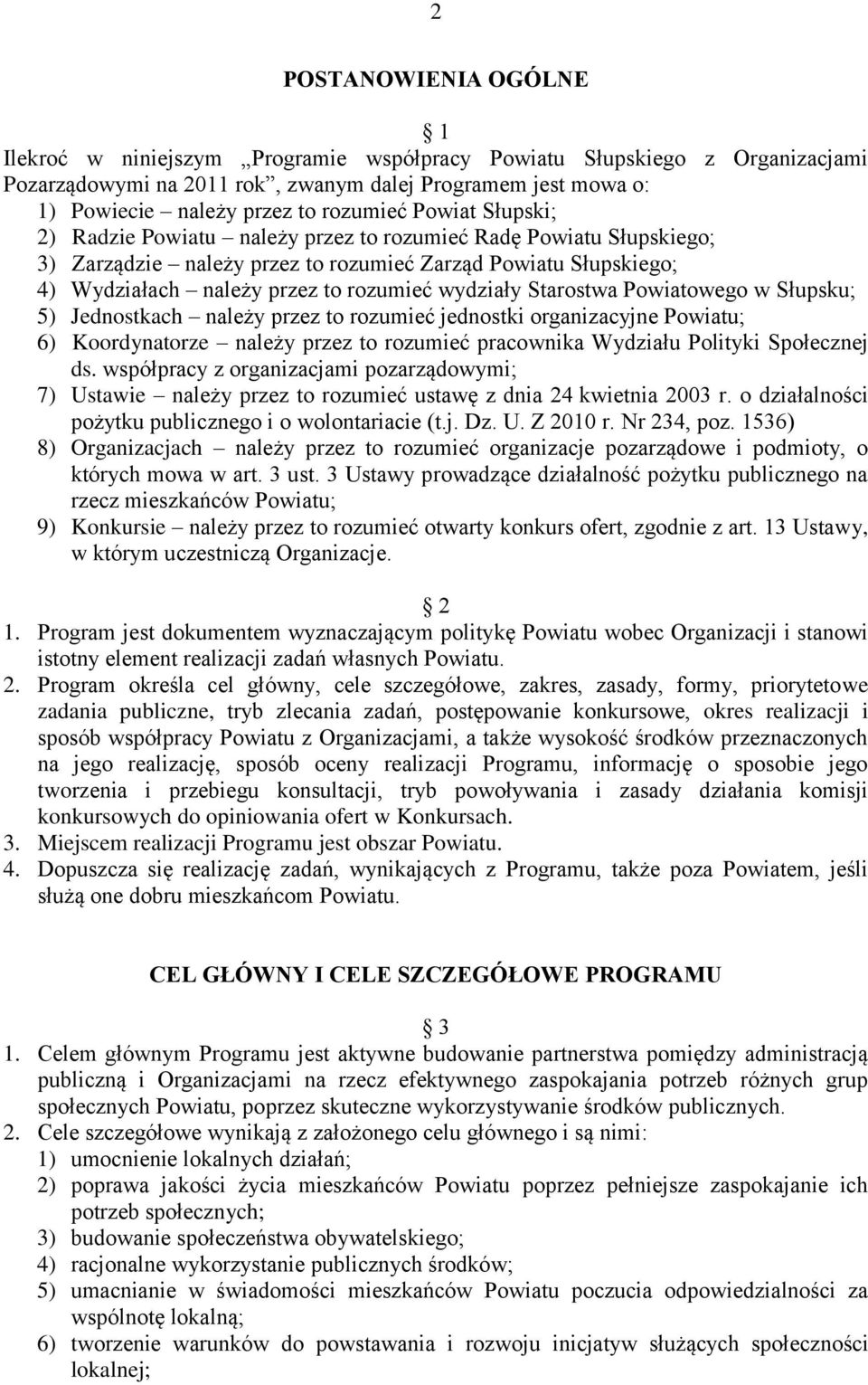 wydziały Starostwa Powiatowego w Słupsku; 5) Jednostkach należy przez to rozumieć jednostki organizacyjne Powiatu; 6) Koordynatorze należy przez to rozumieć pracownika Wydziału Polityki Społecznej ds.