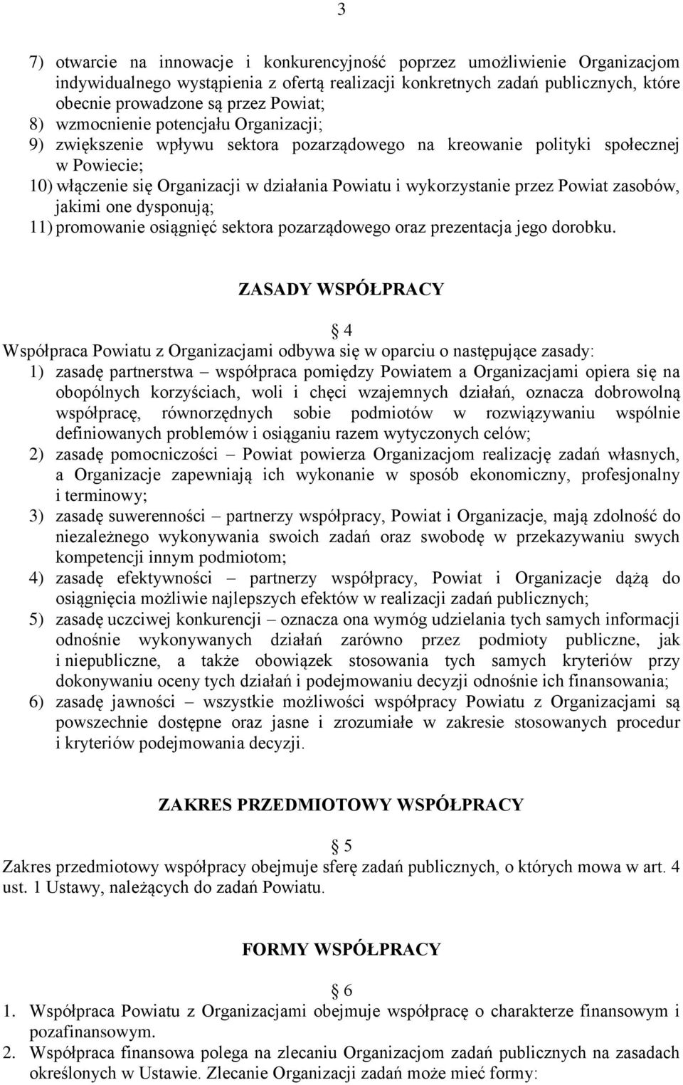 Powiat zasobów, jakimi one dysponują; 11) promowanie osiągnięć sektora pozarządowego oraz prezentacja jego dorobku.