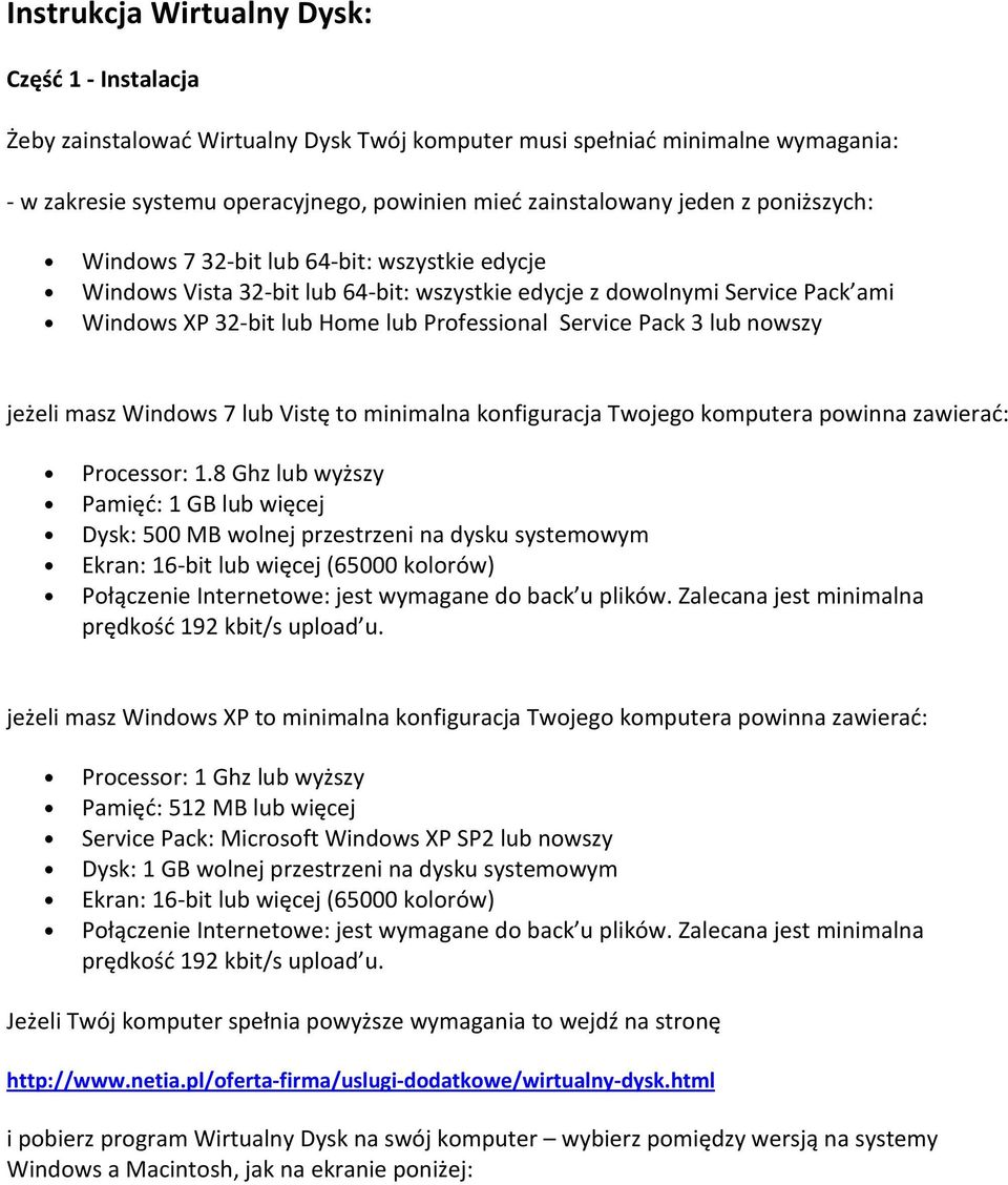 lub nowszy jeżeli masz Windows 7 lub Vistę to minimalna konfiguracja Twojego komputera powinna zawierać: Processor: 1.