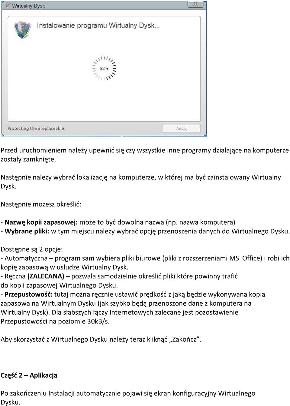 nazwa komputera) - Wybrane pliki: w tym miejscu należy wybrać opcję przenoszenia danych do Wirtualnego Dysku.