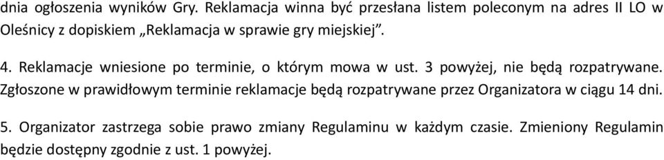 miejskiej. 4. Reklamacje wniesione po terminie, o którym mowa w ust. 3 powyżej, nie będą rozpatrywane.