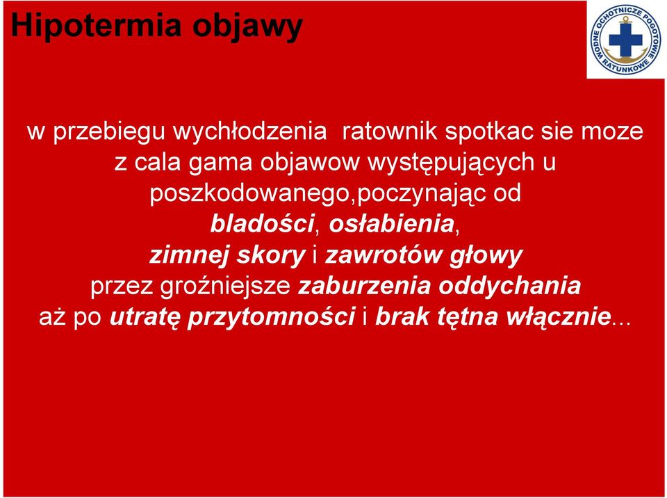 bladości, osłabienia, zimnej skory i zawrotów głowy przez