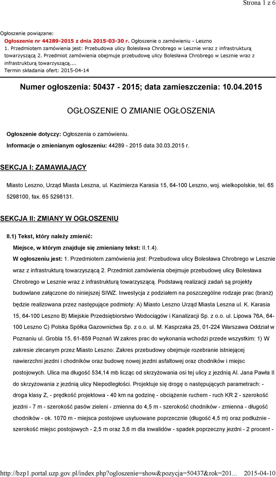 Przedmiot zamówienia obejmuje przebudowę ulicy Bolesława Chrobrego w Lesznie wraz z infrastrukturą towarzyszącą.