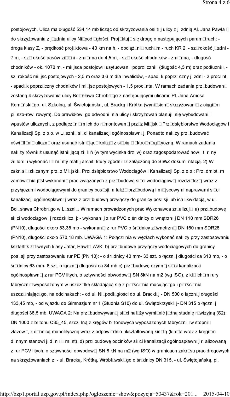 4,5 m, - szerokość chodników - zmienna, - długość chodników - ok.
