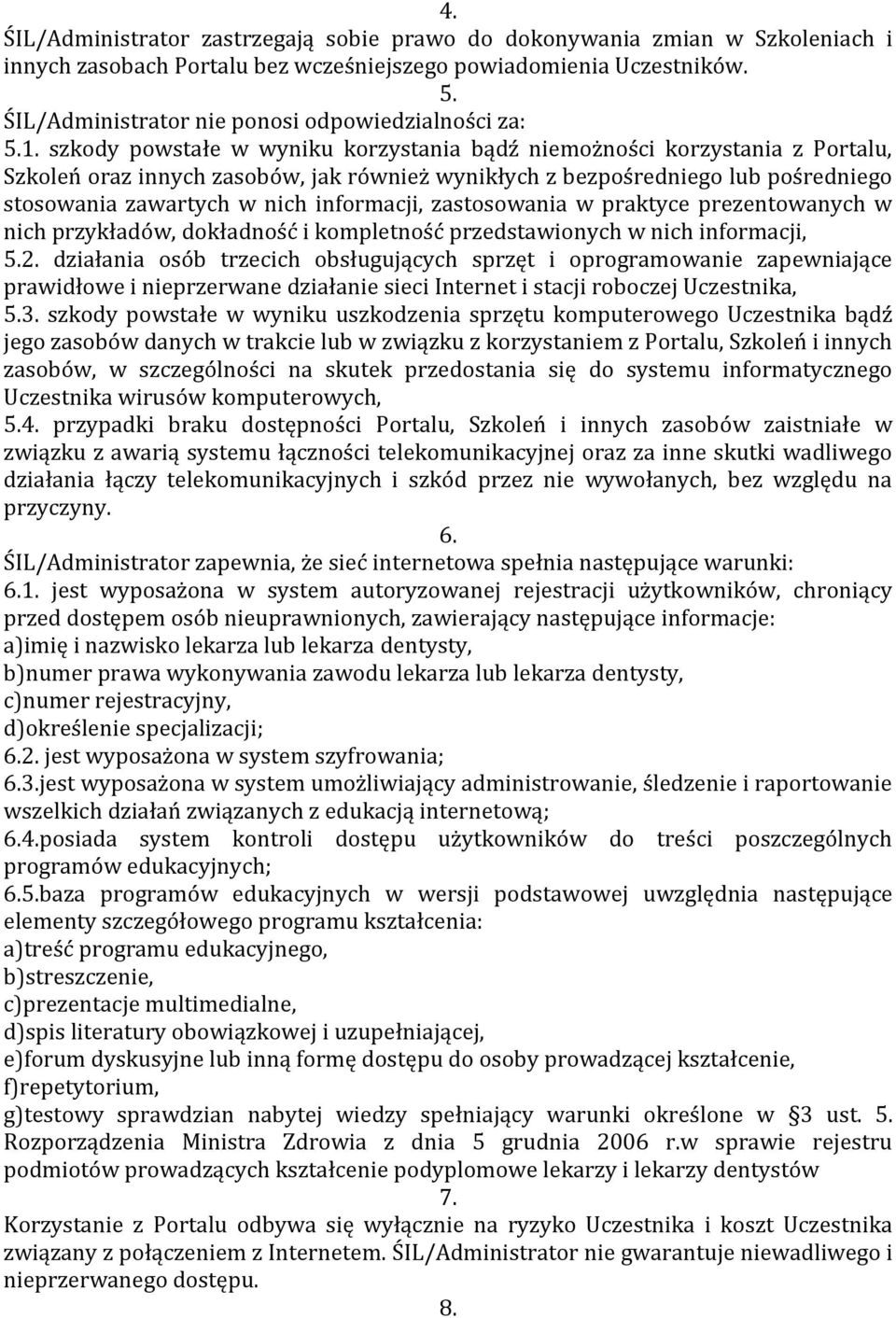 pośredniego stosowania zawartych w nich informacji, zastosowania w praktyce prezentowanych w nich przykładów, dokładność i kompletność przedstawionych w nich informacji, działania osób trzecich