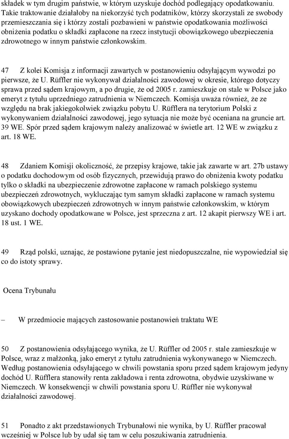 składki zapłacone na rzecz instytucji obowiązkowego ubezpieczenia zdrowotnego w innym państwie członkowskim.