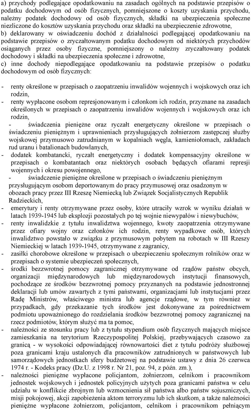 podlegającej opodatkowaniu na podstawie przepisów o zryczałtowanym podatku dochodowym od niektórych przychodów osiąganych przez osoby fizyczne, pomniejszony o należny zryczałtowany podatek dochodowy