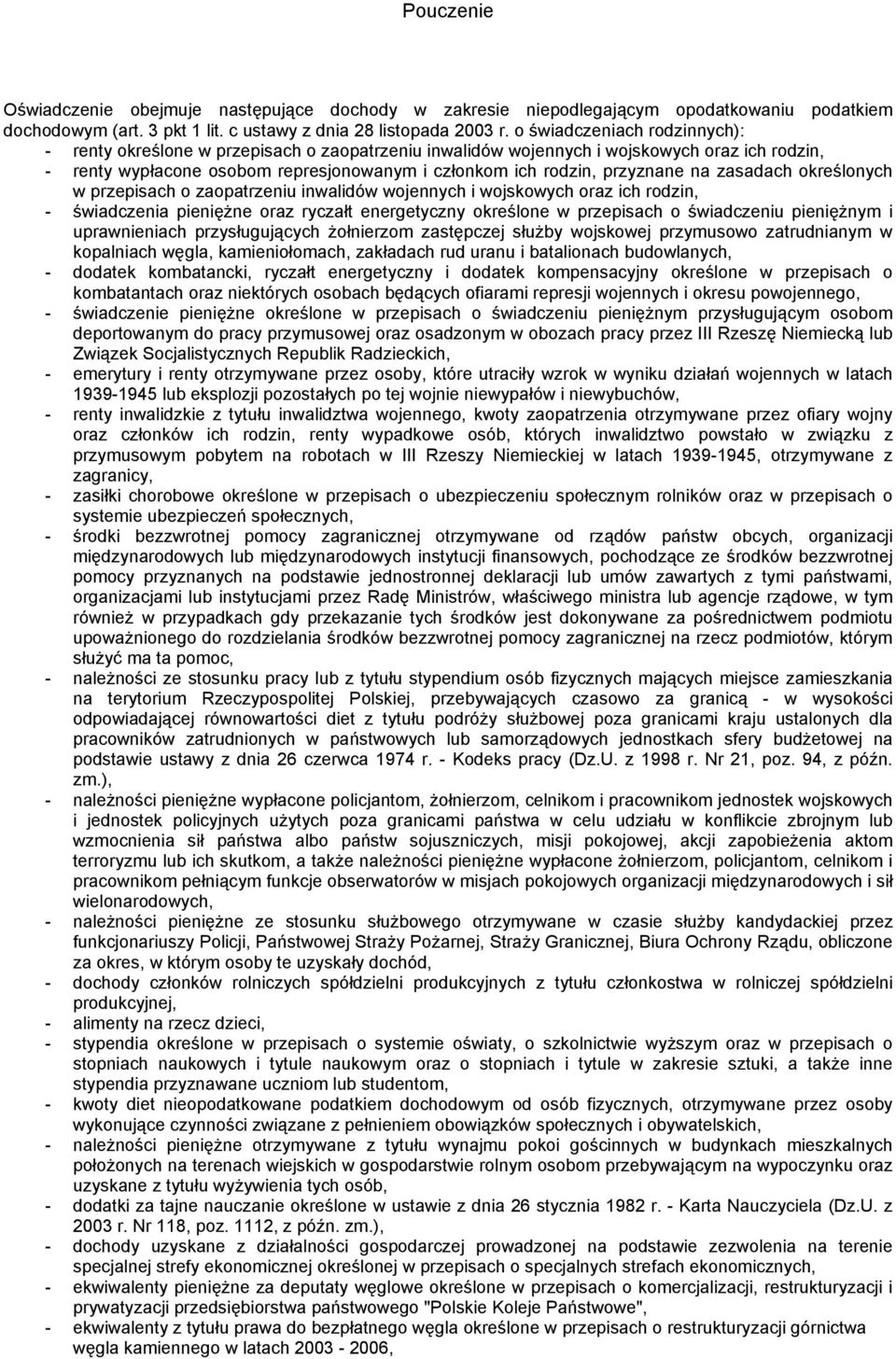 na zasadach określonych w przepisach o zaopatrzeniu inwalidów wojennych i wojskowych oraz ich rodzin, - świadczenia pieniężne oraz ryczałt energetyczny określone w przepisach o świadczeniu pieniężnym