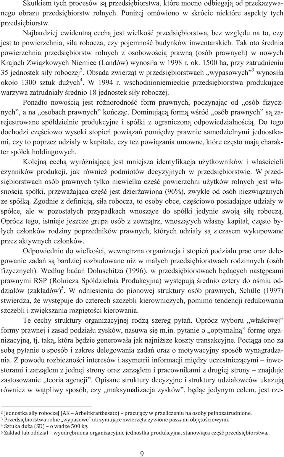 Tak oto rednia powierzchnia przedsibiorstw rolnych z osobowoci prawn (osób prawnych) w nowych Krajach Zwizkowych Niemiec (Landów) wynosia w 1998 r. ok.