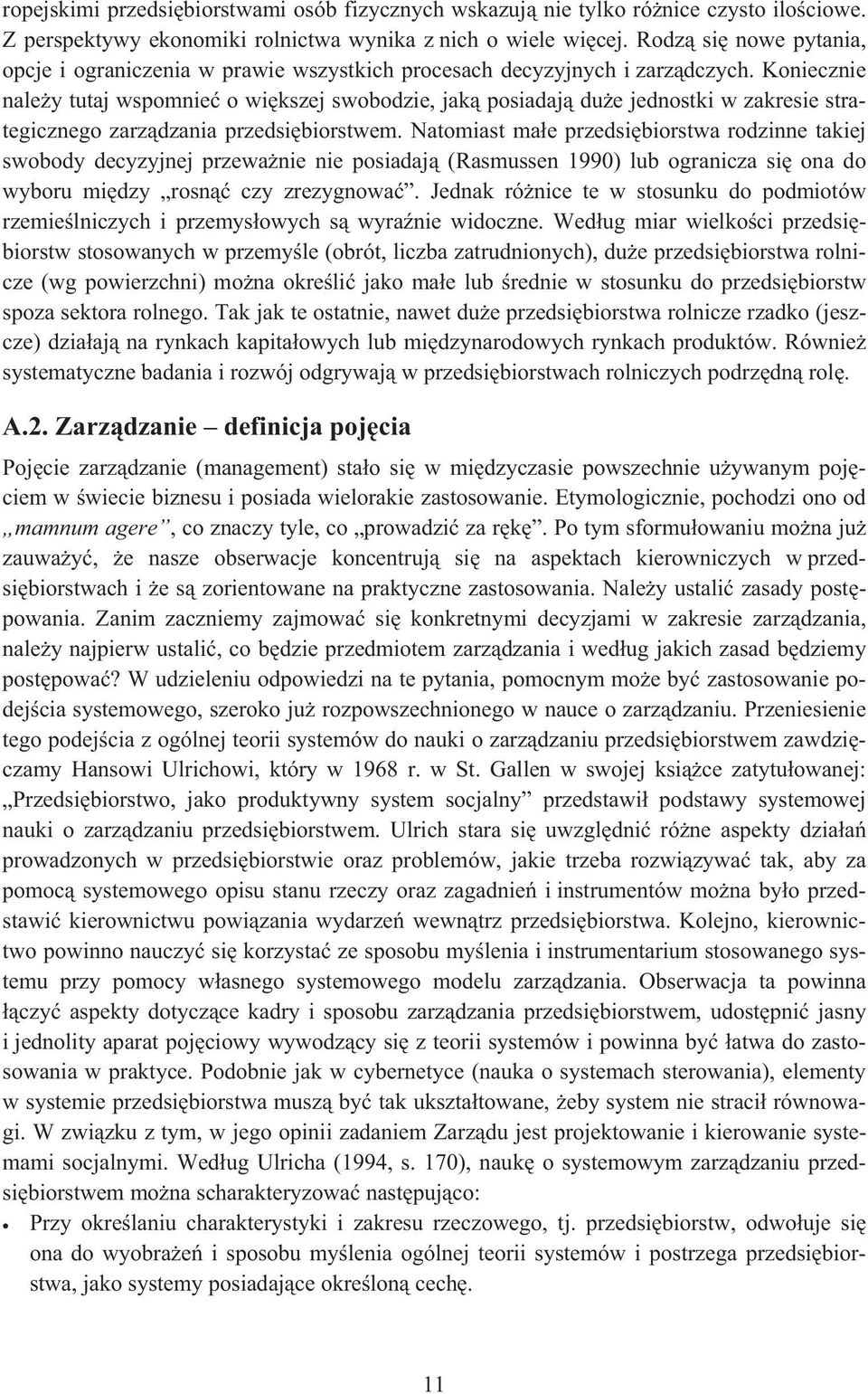 Koniecznie naley tutaj wspomnie o wikszej swobodzie, jak posiadaj due jednostki w zakresie strategicznego zarzdzania przedsibiorstwem.