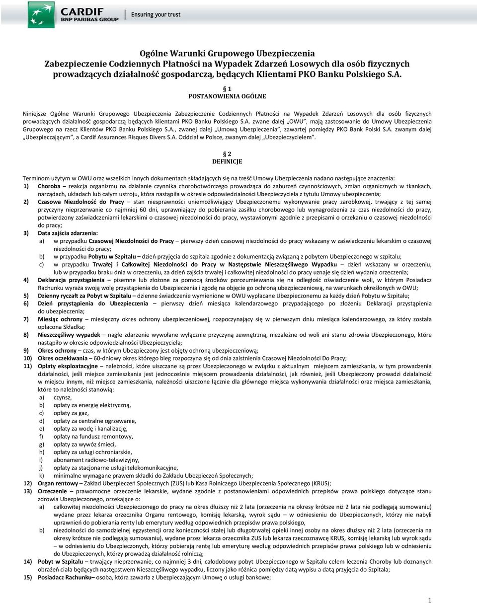 1 POSTANOWIENIA OGÓLNE Niniejsze Ogólne Warunki Grupowego Ubezpieczenia Zabezpieczenie Codziennych Płatności na Wypadek Zdarzeń Losowych dla osób fizycznych prowadzących działalność gospodarczą