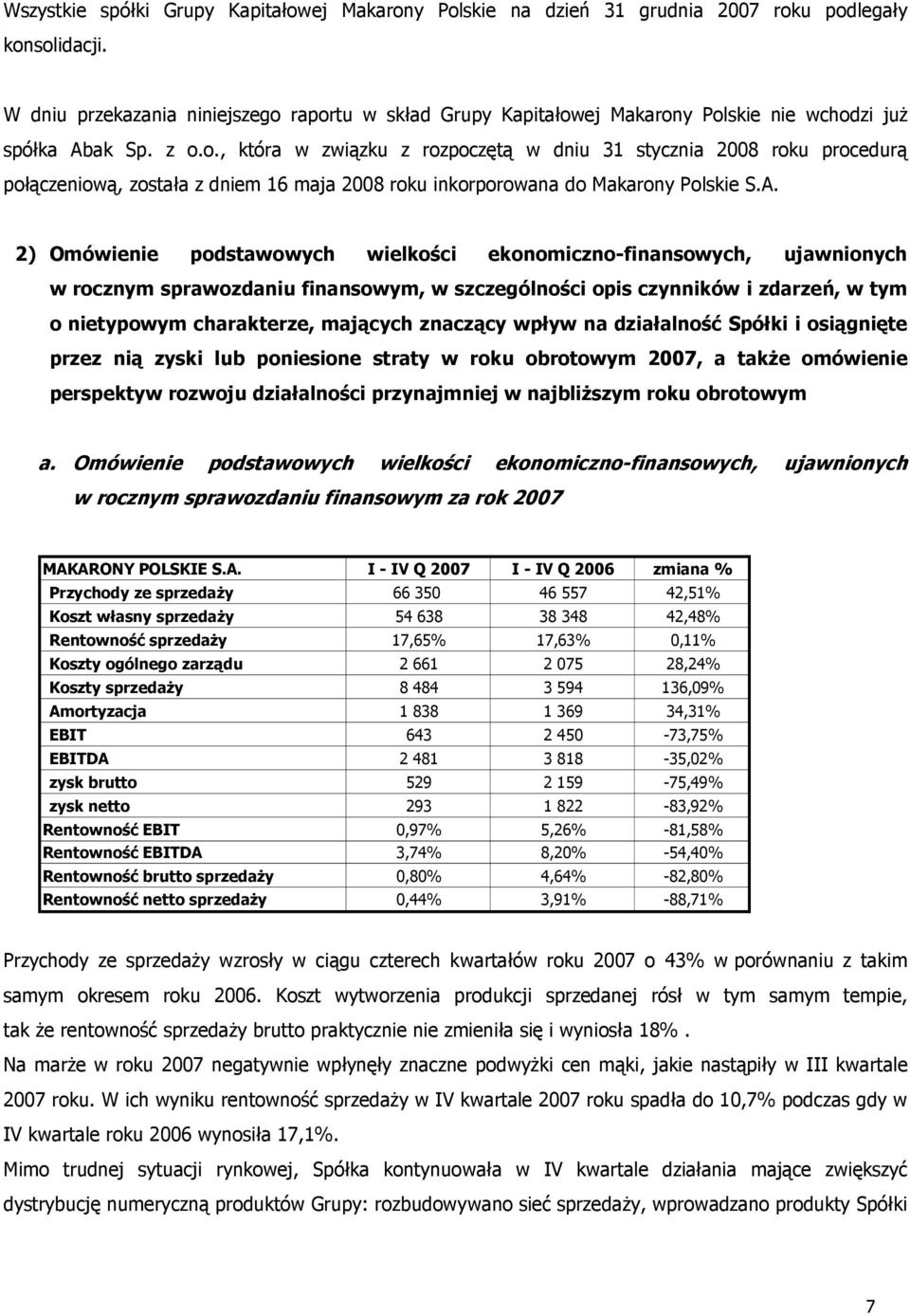 A. 2) Omówienie podstawowych wielkości ekonomiczno-finansowych, ujawnionych w rocznym sprawozdaniu finansowym, w szczególności opis czynników i zdarzeń, w tym o nietypowym charakterze, mających