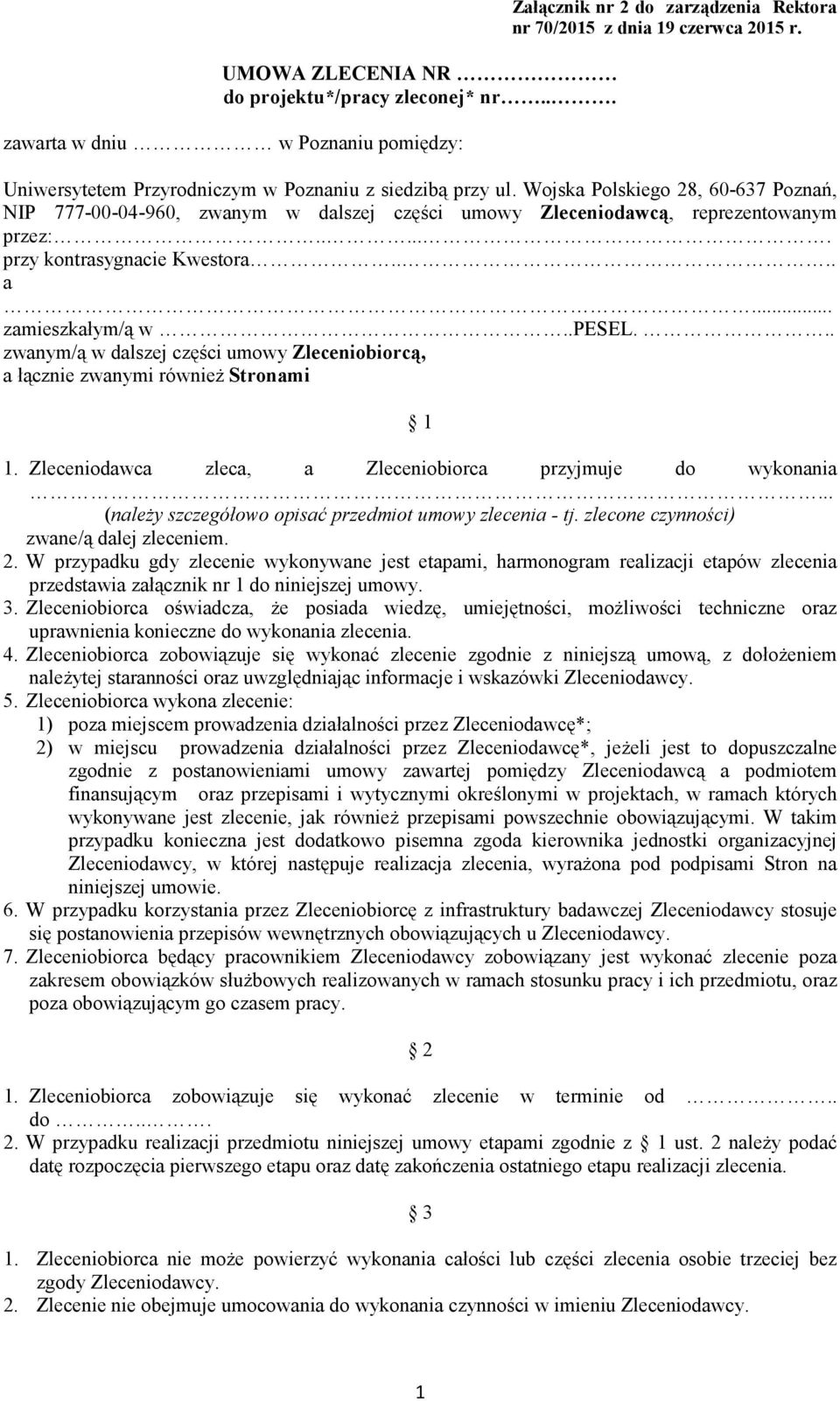 ..... przy kontrasygnacie Kwestora.... a... zamieszkałym/ą w..pesel... zwanym/ą w dalszej części umowy Zleceniobiorcą, a łącznie zwanymi równieŝ Stronami 1 1.