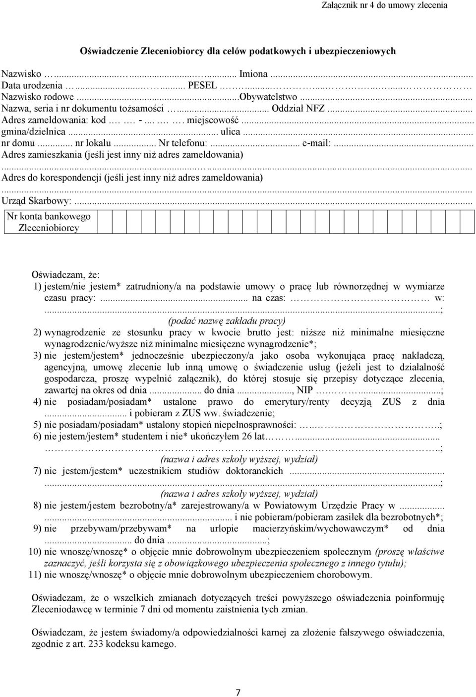 .. Adres zamieszkania (jeśli jest inny niŝ adres zameldowania)...... Adres do korespondencji (jeśli jest inny niŝ adres zameldowania)... Urząd Skarbowy:.