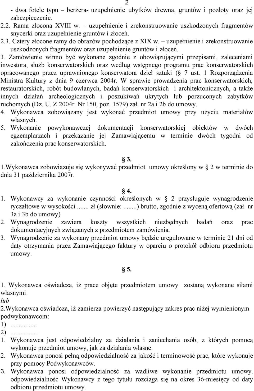 uzupełnienie i zrekonstruowanie uszkodzonych fragmentów oraz uzupełnienie gruntów i złoceń. 3.
