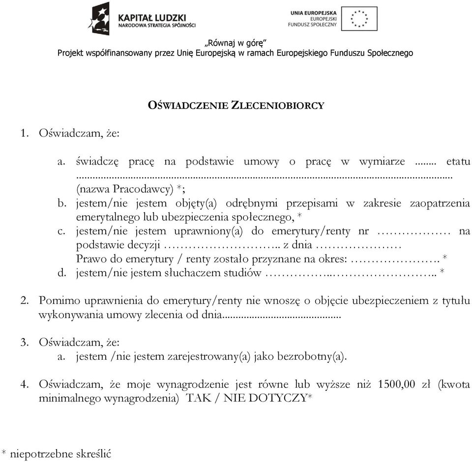 . z dnia Prawo do emerytury / renty zostało przyznane na okres:. * d. jestem/nie jestem słuchaczem studiów.... * 2.