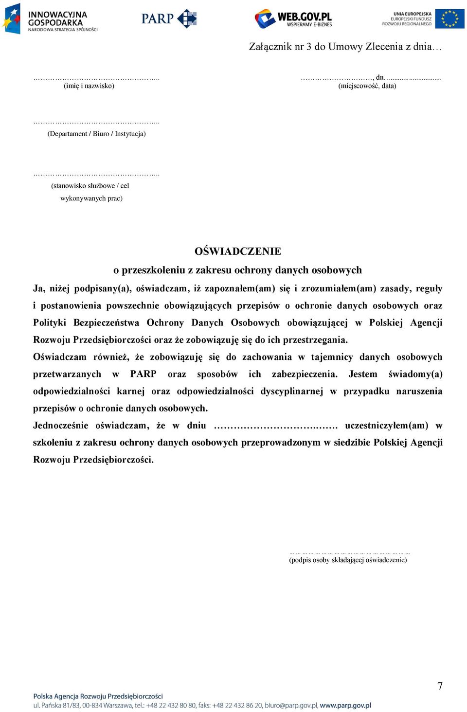 reguły i postanowienia powszechnie obowiązujących przepisów o ochronie danych osobowych oraz Polityki Bezpieczeństwa Ochrony Danych Osobowych obowiązującej w Polskiej Agencji Rozwoju