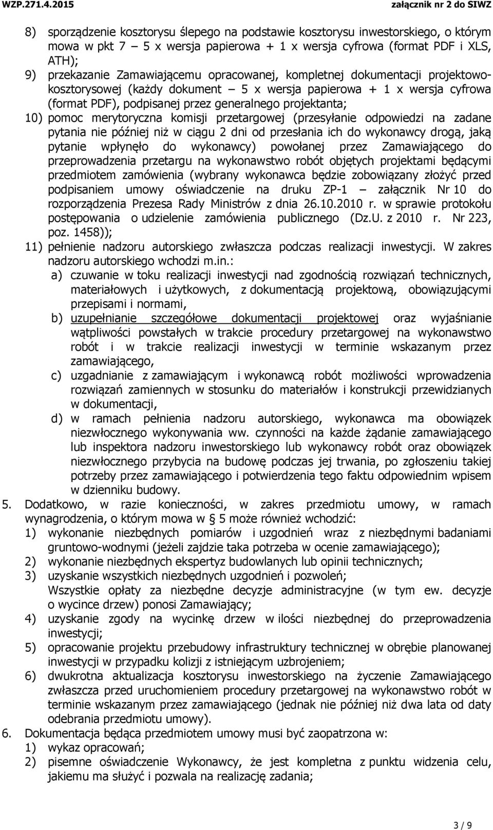 komisji przetargowej (przesyłanie odpowiedzi na zadane pytania nie później niż w ciągu 2 dni od przesłania ich do wykonawcy drogą, jaką pytanie wpłynęło do wykonawcy) powołanej przez Zamawiającego do