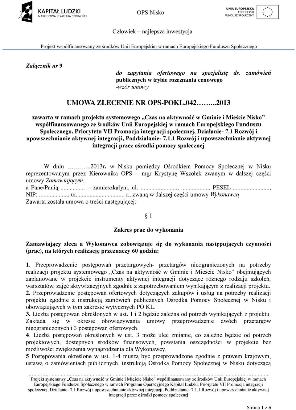 Priorytetu VII Promocja integracji społecznej, Działanie- 7.1 Rozwój i upowszechnianie aktywnej integracji, Poddziałanie- 7.1.1 Rozwój i upowszechnianie aktywnej W dniu...2013r.