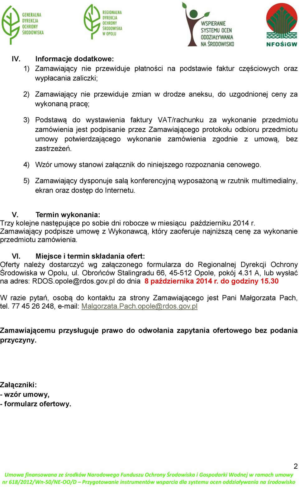 zamówienia zgodnie z umową, bez zastrzeżeń. 4) Wzór umowy stanowi załącznik do niniejszego rozpoznania cenowego.