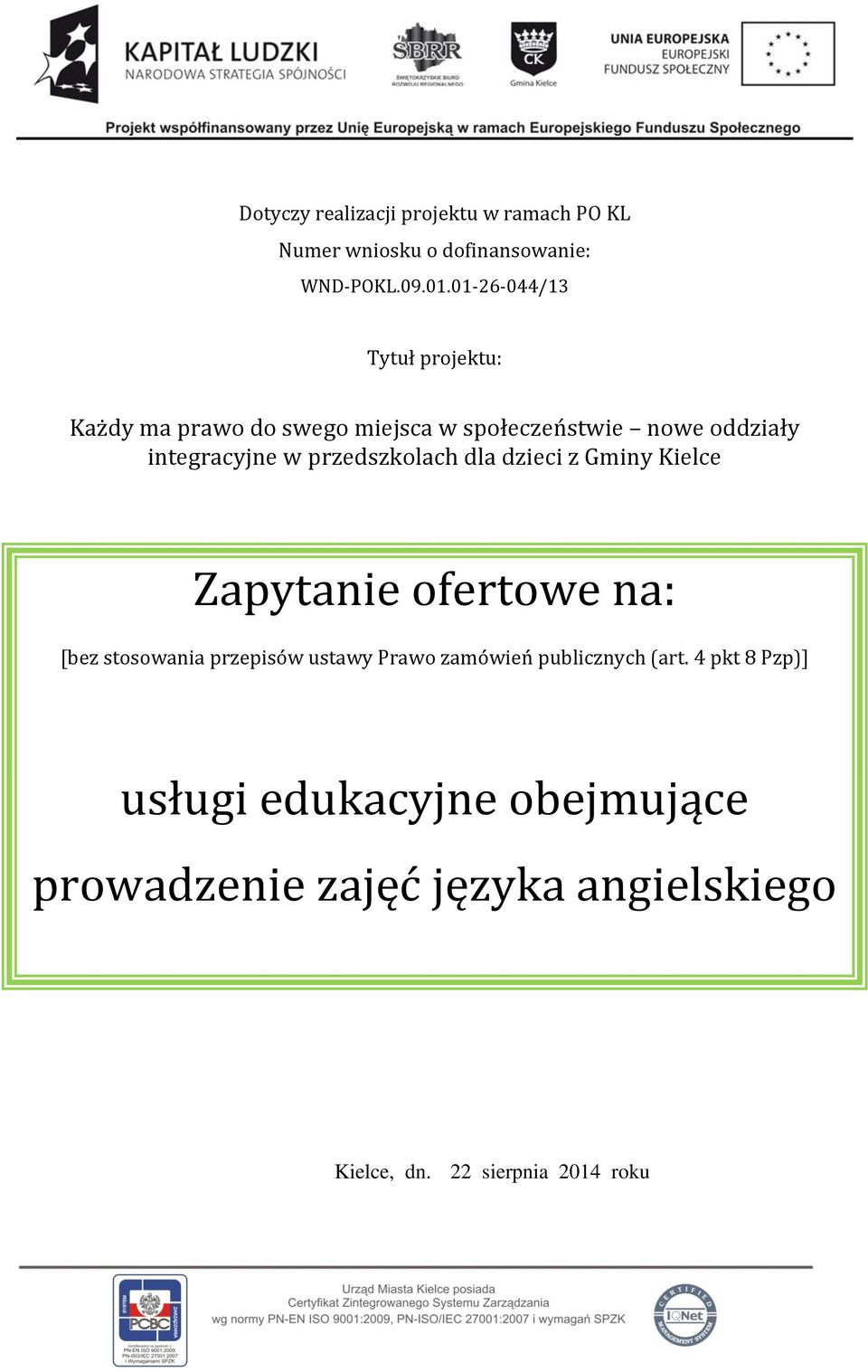 przedszkolach dla dzieci z Gminy Kielce Zapytanie ofertowe na: [bez stosowania przepisów ustawy Prawo