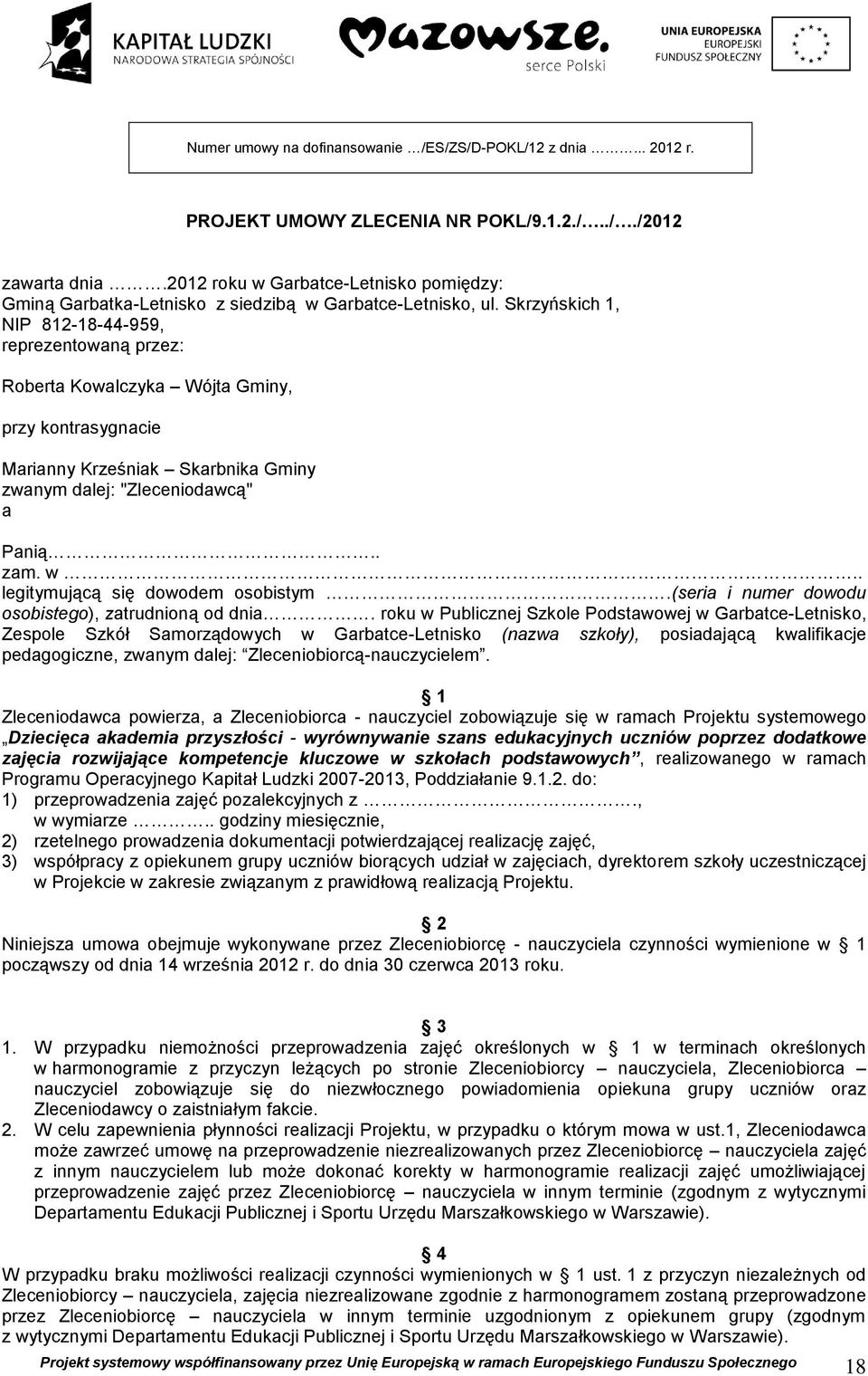 Skrzyńskich 1, NIP 812-18-44-959, reprezentowaną przez: Roberta Kowalczyka Wójta Gminy, przy kontrasygnacie Marianny Krześniak Skarbnika Gminy zwanym dalej: "Zleceniodawcą" a Panią.. zam. w.