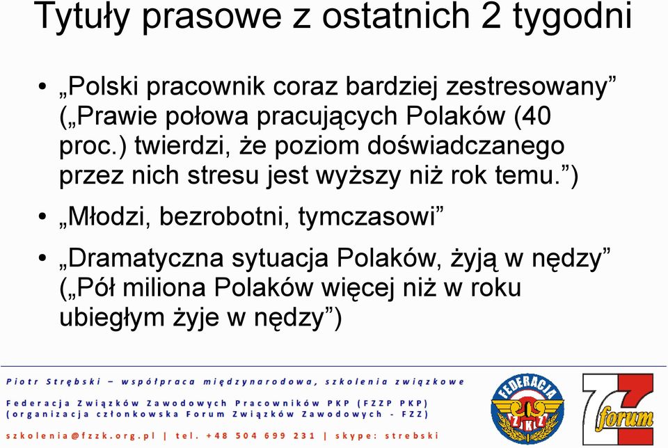 ) twierdzi, że poziom doświadczanego przez nich stresu jest wyższy niż rok temu.