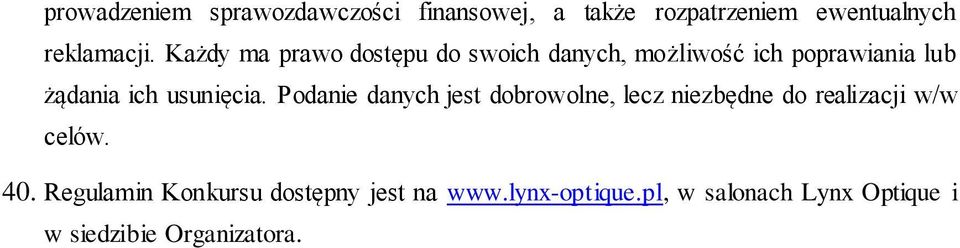 usunięcia. Podanie danych jest dobrowolne, lecz niezbędne do realizacji w/w celów. 40.