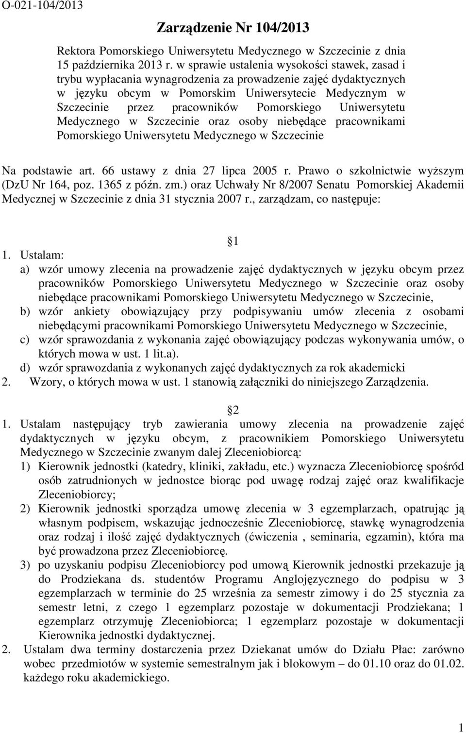 Pomorskiego Uniwersytetu Medycznego w Szczecinie oraz osoby niebędące pracownikami Pomorskiego Uniwersytetu Medycznego w Szczecinie Na podstawie art. 66 ustawy z dnia 27 lipca 2005 r.
