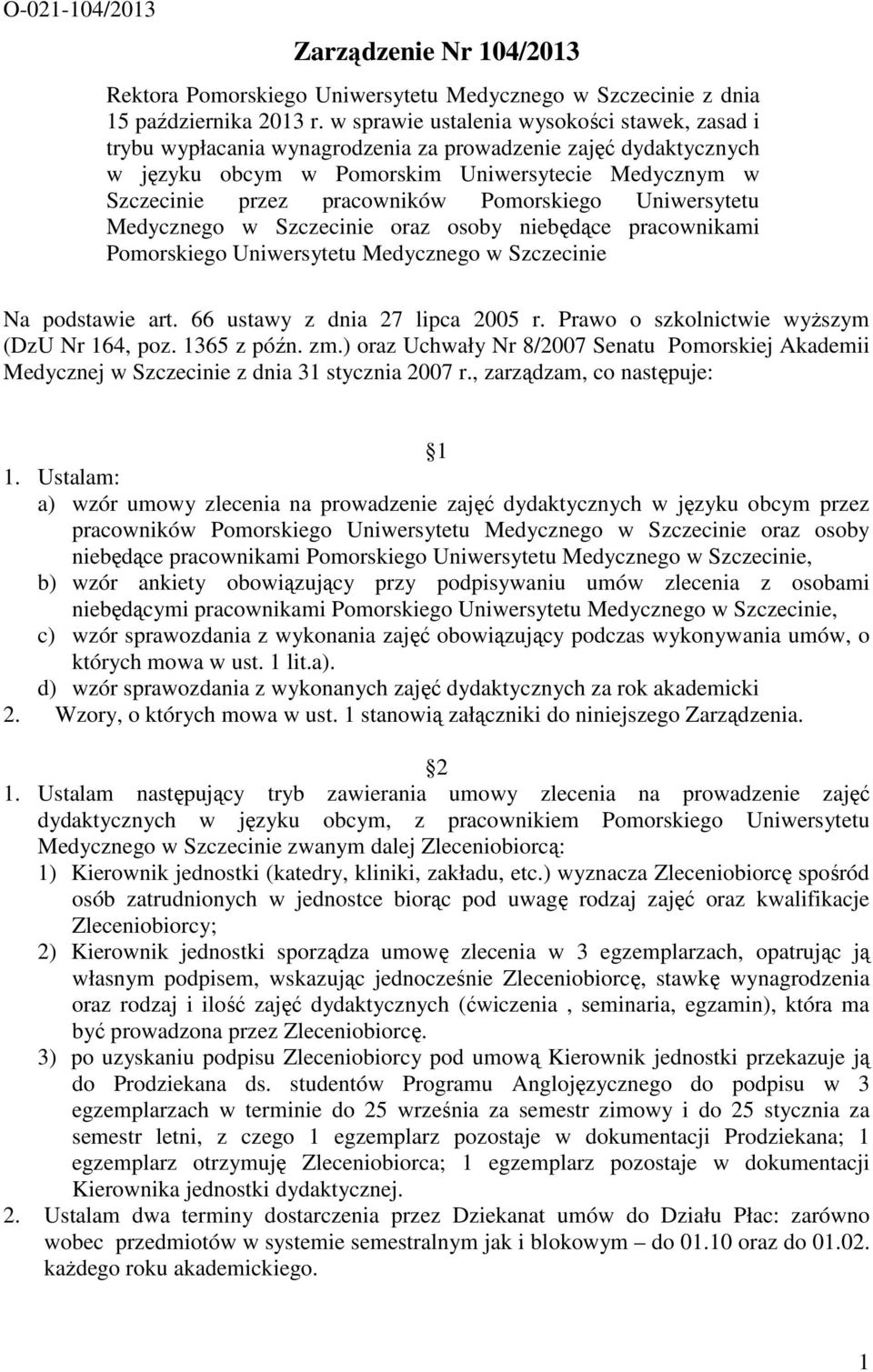 Pomorskiego Uniwersytetu Medycznego w Szczecinie oraz osoby niebędące pracownikami Pomorskiego Uniwersytetu Medycznego w Szczecinie Na podstawie art. 66 ustawy z dnia 27 lipca 2005 r.