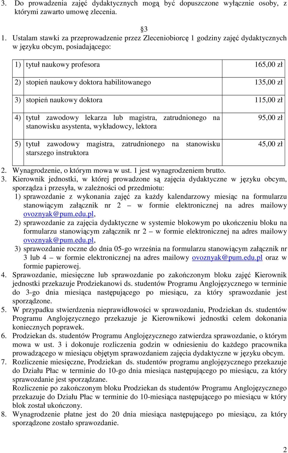 135,00 zł 3) stopień naukowy doktora 115,00 zł 4) tytuł zawodowy lekarza lub magistra, zatrudnionego na stanowisku asystenta, wykładowcy, lektora 5) tytuł zawodowy magistra, zatrudnionego na