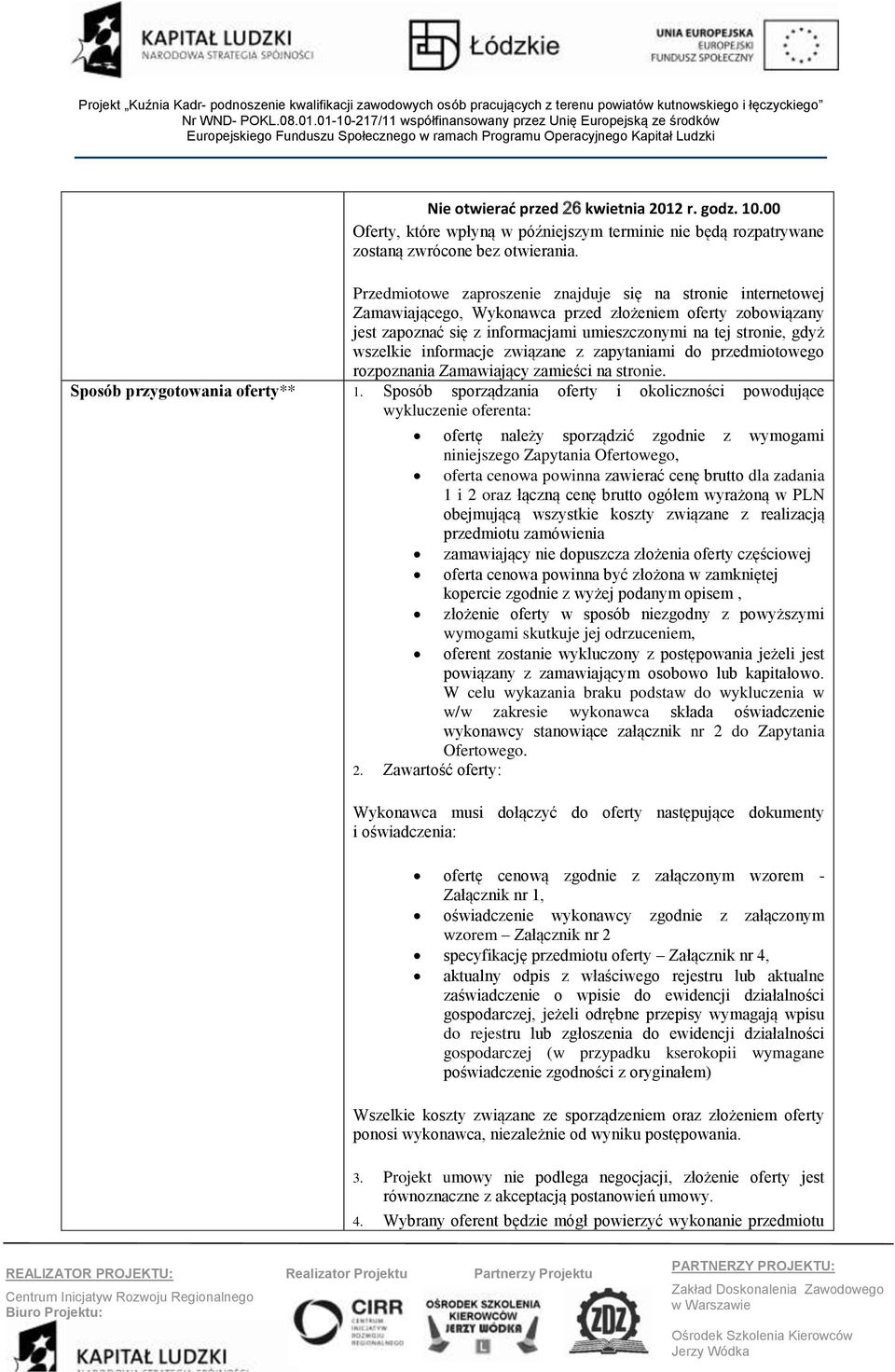 informacje związane z zapytaniami do przedmiotowego rozpoznania Zamawiający zamieści na stronie. Sposób przygotowania oferty** 1.