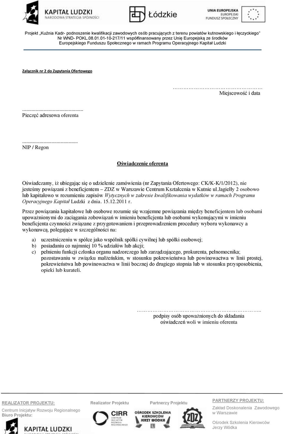 Kutnie ul.jagiełły 2 osobowo lub kapitałowo w rozumieniu zapisów Wytycznych w zakresie kwalifikowania wydatków w ramach Programu Operacyjnego Kapitał Ludzki z dnia. 15.12.2011 r.