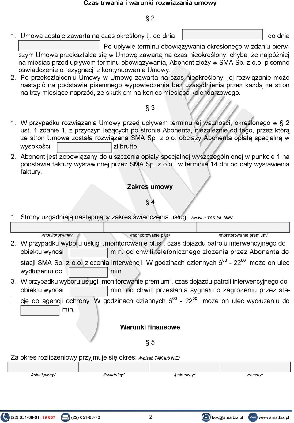 obowiązywania, Abonent złoży w SMA Sp. z o.o. pisemne oświadczenie o rezygnacji z kontynuowania Umowy. 2.